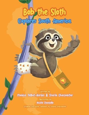 bokomslag Bob the Sloth Explores South America