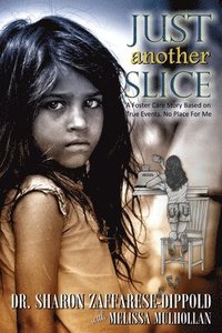 bokomslag Just Another Slice-A Foster Care Story Based on True Events. No Place For Me Series