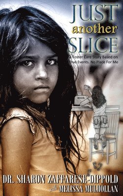 bokomslag Just Another Slice-A Foster Care Story Based on True Events. No Place For Me Series