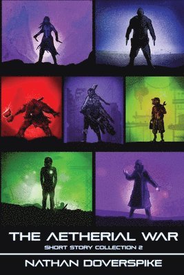 Nathan E Doverspike, Nathan E. Doverspike - Aetherial War Short Story Collection Volume 2, Häftad