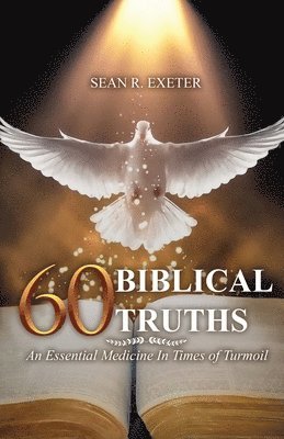 bokomslag 60 Biblical Truths: An Essential Medicine In Times of Turmoil