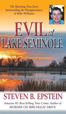 bokomslag Evil at Lake Seminole: The Shocking True Story Surrounding the Disappearance of Mike Williams