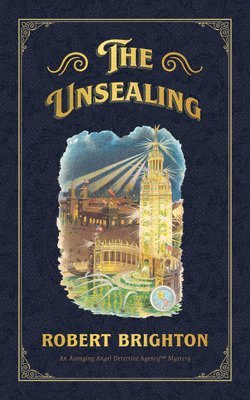 bokomslag The Unsealing: Love, Lust, and Murder in the Gilded Age (an Avenging Angel Detective Agency (Tm) Mystery), Collector's Limited Editio