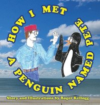 bokomslag How I Met A Penguin Named Pete