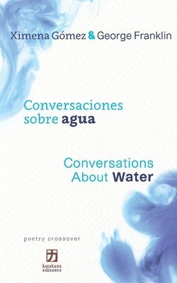 George Franklin, Ximena Gomez - Conversaciones sobre agua/Conversations about Water, Häftad