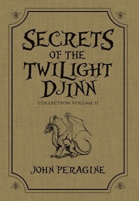 John Peragine - Secrets of the Twilight Djinn Collection (Hardcover), Inbunden