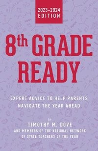 bokomslag 8th Grade Ready: Expert Advice to Help Parents Navigate the Year Ahead