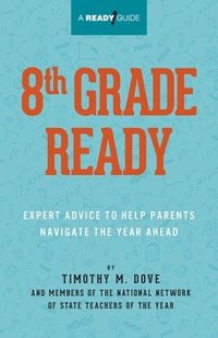 bokomslag 8th Grade Ready: Expert Advice to Help Parents Navigate the Year Ahead