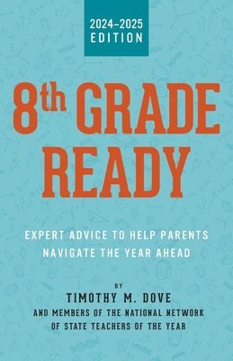 bokomslag 8th Grade Ready: Expert Advice to Help Parents Navigate the Year Ahead