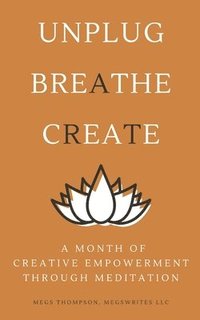 bokomslag A Month of Creative Empowerment Through Meditation