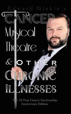 bokomslag Cancer, Musical Theatre & Other Chronic Illnesses