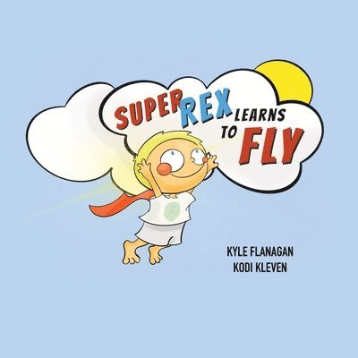 Kyle Flanagan - Super Rex Learns to Fly, Häftad
