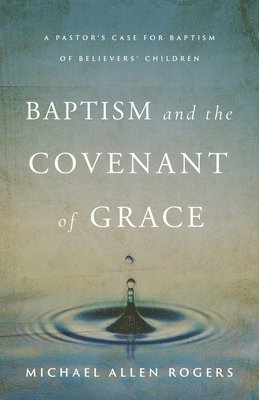 Baptism and the Covenant of Grace 1