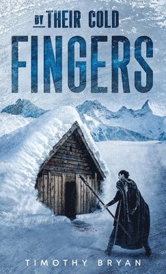 Timothy Bryan - By Their Cold Fingers, Inbunden