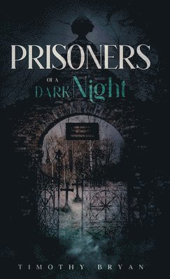 Timothy Bryan - Prisoners of a Dark Night, Inbunden