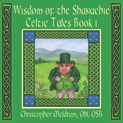 Wisdom of the Shanachie Celtic Tales Book 1 1