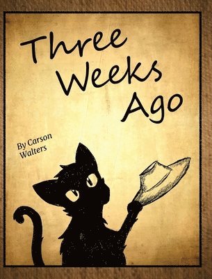 Carson Walters - Three Weeks Ago, Inbunden