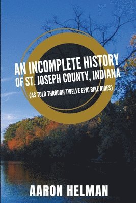 bokomslag Incomplete History of St. Joseph County, Indiana