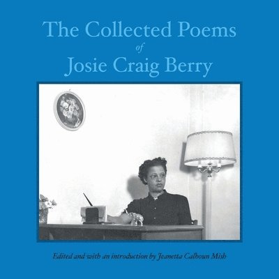 The Collected Poems of Josie Craig Berry 1