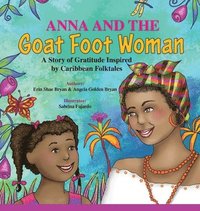 bokomslag Anna and the Goat Foot Woman: A Story of Gratitude Inspired by Caribbean Folktales