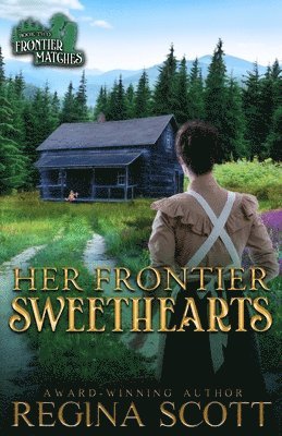 Regina Scott - Her Frontier Sweethearts, Häftad
