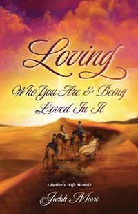bokomslag Loving Who You Are and Being Loved in It