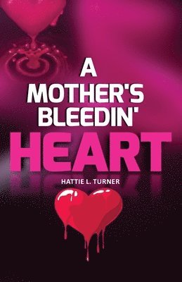 A Mother's Bleedin' Heart 1