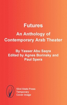 bokomslag Futures: An Anthology of Contemporary Arab Theater