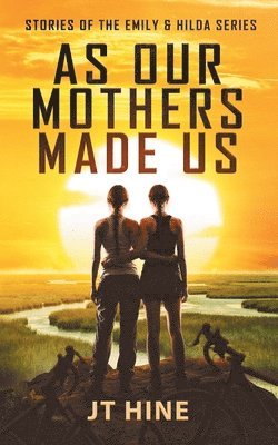 bokomslag As Our Mothers Made Us: Stories of the Emily & Hilda series