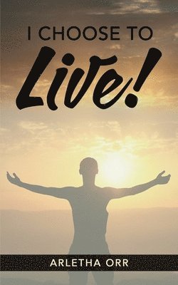 Arletha Orr - I CHOOSE to Live!, Häftad