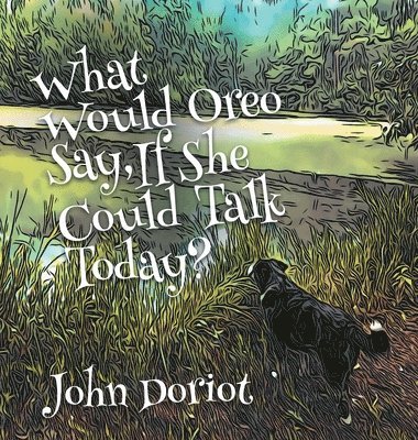 What Would Oreo Say, If She Could Talk Today?