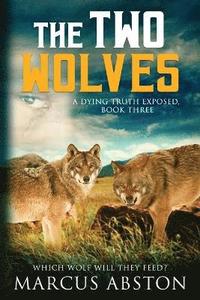 bokomslag The Two Wolves (A Dying Truth Exposed, Book Three)