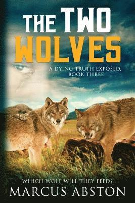 The Two Wolves (A Dying Truth Exposed, Book Three) 1