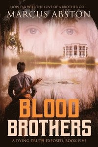 bokomslag Blood Brothers (A Dying Truth Exposed, Book Five)