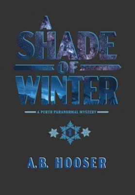 A B Hooser, A. B. Hooser, A.B. Hooser, Tiffany James - Shade of Winter, Inbunden