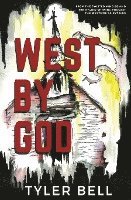 Tyler Bell - West By God, Häftad