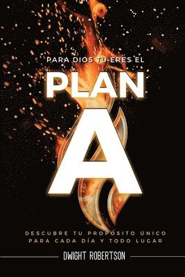 Para Dios Tu&#769; Eres El Plan A 1