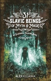 bokomslag 31 Slavic Beings of Myth & Magic