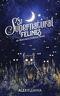 bokomslag 31 Supernatural Felines: An Illustrated Folklore Book