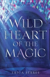 bokomslag Wild Heart of the Magic