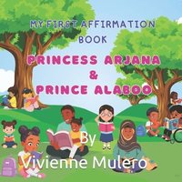 bokomslag My First Affirmation Book: Princess Arjana & Prince Alaboo