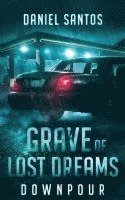 bokomslag Grave of Lost Dreams Downpour