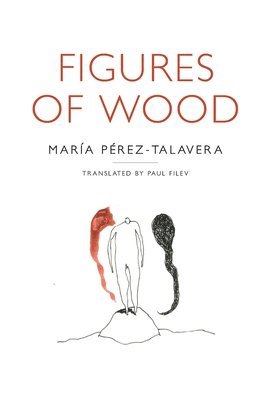 María Pérez-Talavera, Paul Pérez-Talavera, María - Figures of Wood, Häftad