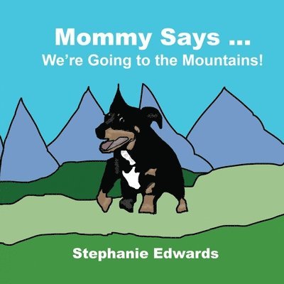 Stephanie Edwards - Mommy Says We're Going to the Mountains, Häftad
