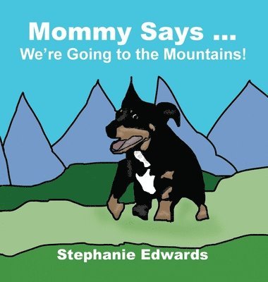 Stephanie Edwards - Mommy Says ... We're Going to the Mountains!, Inbunden