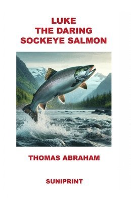 Luke the Daring Sockeye Salmon 1