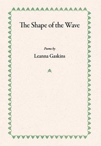 bokomslag The Shape of the Wave: Poems