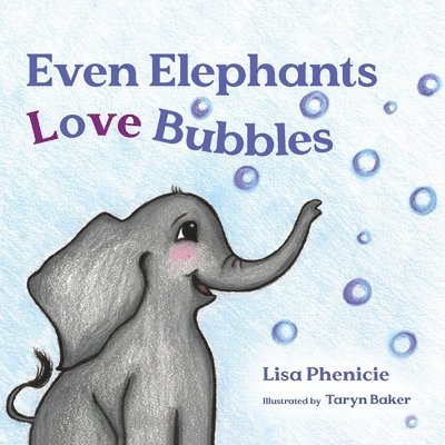 Even Elephants Love Bubbles 1