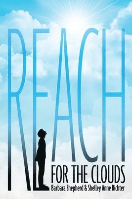 Barbara Shepherd, Shelley A Richter, Shelley A. Richter, A. Richter, Shelley - Reach for the Clouds, Häftad