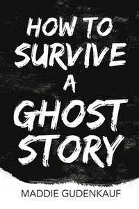 bokomslag How to Survive a Ghost Story